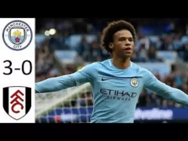 Video: Manchester City vs Fulham 3-0 Highlights 2018 Premier League